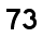 73