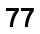 77